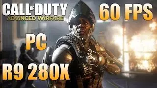 Call of Duty: Advanced Warfare - PC Gameplay / Benchmark - Core I5 4670K / R9 280X - Max Settings