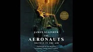 Aeronauts: Travels in the Air - James Glaisher