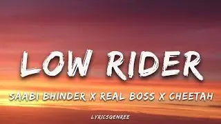 Low Rider (Lyrics) | Saabi Bhinder x Real Boss x Cheetah | Latest Punjabi Song | Lyricsgenree 