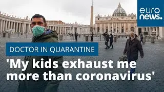 'My kids exhaust me more than COVID-19,' says doctor in quarantine with his family