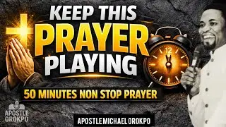 50 MINUTES NON STOP PRAYER PRAY FOR YOURSELF BY APOSTLE MICHAEL OROKPO (@KoinoniaGlobal