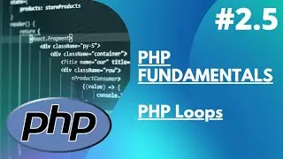 2.5 PHP Fundamentals -  PHP Loops