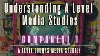 Understanding A Level Media Studies - Component 1