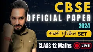 Class 12 Maths : CBSE Official Paper 2024 Solve 😱LIVE With Me | CBSE Board Exams 2025