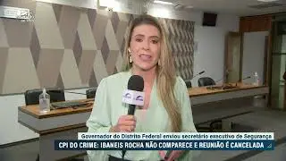 Reuni&atilde;o da CPI do Crime Organizado que ouviria o governador do DF, Ibaneis Rocha, &eacute; cancelada