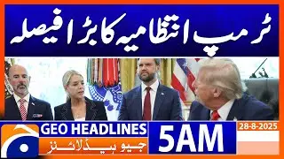 Trump administration's big decision | Geo News 5 AM Headlines 28 Aug 2025
