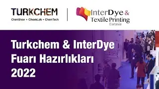 TURKCHEM & InterDye FUARI | HAZIRLIKLARI | 24-26 KASIM 2022
