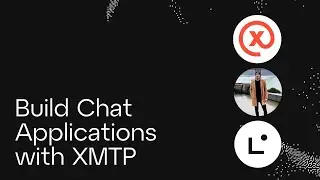 Build Chat Applications with XMTP
