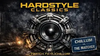 Hardstyle Classics - Chillum vs. The Matcher (Twitch Stream 22.01.2026)