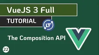 VueJS 3 Full Tutorial - #22  The Composition API in VueJS