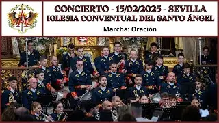 Oración - A.M. SANTO ÁNGEL CUSTODIO DE RUTE - Concierto Santo Ángel de Sevilla / 15-02-25