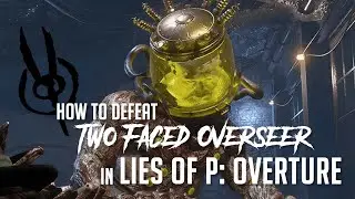 Как победить Двуликого Надсмотрщика в Lies of P: Overture (легкое убийство &mdash; легендарный преследо...