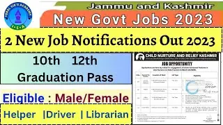 J&K Govt New Jobs Out 2023 | 2 New Job Notifications Out | 10th,12th & Graduation | Apply Now