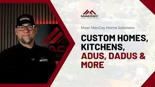 This Is MacCoy Home Solutions | Custom Homes, Kitchens, ADUs, DADUs & More