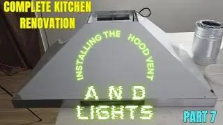 EASY Hood Vent Installation & Kitchen Lighting Upgrade (DIY Kitchen Renovation Guide)