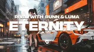 Rival w/ RUNN & Luma - Eternity