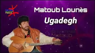 Matoub Loun&egrave;s. Ugadegh