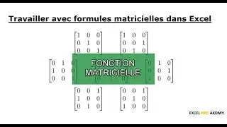 GENERALITES SUR LES FORMULES MATRICIELLES SUR EXCEL
