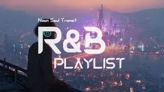 𝐂𝐢𝐭𝐲 𝐨𝐟 𝐑𝐞𝐯𝐞𝐫𝐢𝐞𝐬 | R&B playlist 04 | Luxury Chill Session 🎧 2025 Perfect R&B BGM / Relax Music