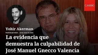 La evidencia que demuestra la culpabilidad de Jos&eacute; Manuel Gnecco Valencia | columna de Yohir Akerman
