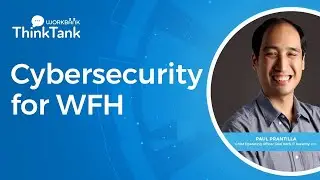 Workbank ThinkTank: Cybersecurity for WFH