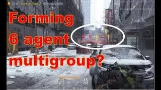6 Agent Multigroup Formed?--Dark Zone 1.8 Banshee