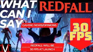 REDFALL will launch at ONLY 30FPS
