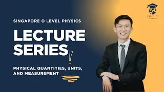 O Level Pure Physics: Chapter 1 (Physical Quantities, Units, and Measurement)