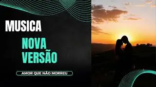 Nova Vers&atilde;o l Musica Romantica Autoral 