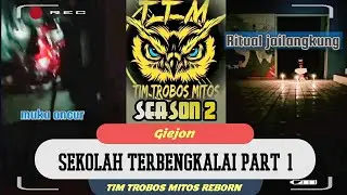 Tim trobos mitos || Sekolah Terbengkalai part 1, Giejon