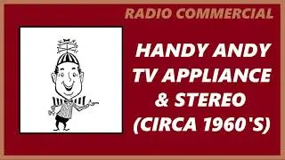 RADIO COMMERCIAL - HANDY ANDY TV APPLIANCE & STEREO (CIRCA 1960'S)