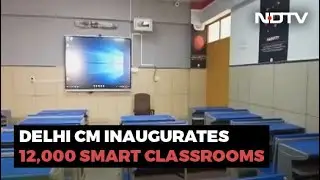 Arvind Kejriwal Inaugurates 12,000 Smart Classrooms In Delhi