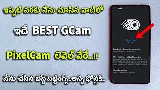 PixelCam || Best Google Camera for all Phone with Best Settings ||Telugu