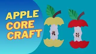 Easy Apple Core Craft for Kids to Try!