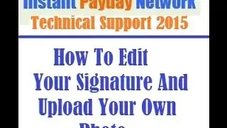 Instant Payday Network 2015 Technical Support - How To Edit Your Signature and Photo