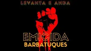 Levanta e Anda - Barbatuques e Emicida
