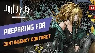 [Guide] Preparing for Contingency Contract &mdash; Arknights