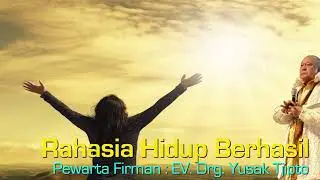 Rahasia Hidup Berhasil - oleh EV. drg. Yusak Tjipto