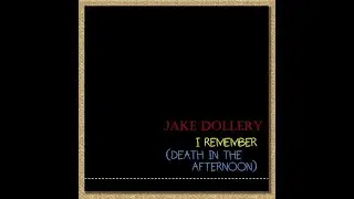 Jake Dollery - I Remember (Death In The Afternoon) Ultravox cover