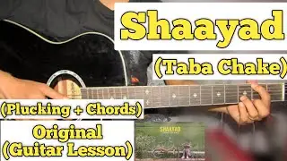 Shaayad - Taba Chake | Guitar Lesson | Plucking + Chords | (Capo 1)