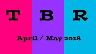 April/May TBR (2018)