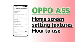 OPPO A55 Home screen setting features How to use