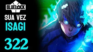 SUA VEZ ISAGI  ! | BLUE LOCK - CAP&Iacute;TULO 322 | DUBLADO