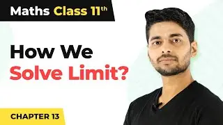 Class 11 Maths | How We Solve Limit? - Limits and Derivatives