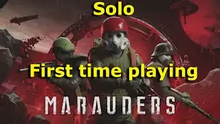 Solo First look and First time ever playing Marauders