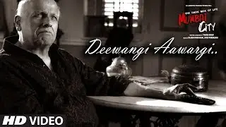 Aawargi Deewangi (Video) | THE DARK SIDE OF LIFE &ndash; MUMBAI CITY | Mohammed Irfan