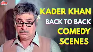 Kader Khan Comedy Scenes Compilation | Back-to-Back Hilarious Scenes🤣 | Ultimate Laughter Blast