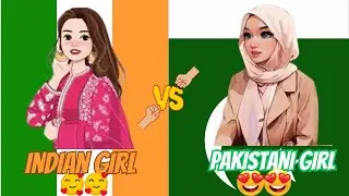 INDIAN GIRL VS PAKISTANI GIRL - INDIA VS PAKISTAN - [Neelo Queen]