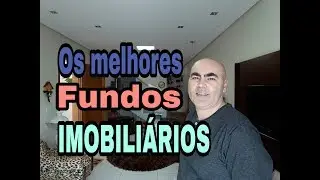 Os 10 melhores Fundos Imobili&aacute;rios (FII&rsquo;s) - Ranking por valoriza&ccedil;&atilde;o mais dividendos