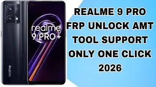 REALME 9 PRO FRP UNLOCK AMT TOOL NEW 2026